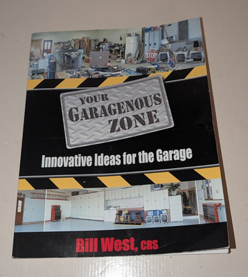 Your Garagenous Zone : Innovative Ideas for the Garage by Bill West (2004 PB)