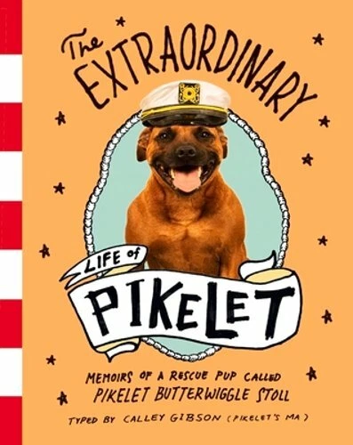 The Extraordinary Life of Pikelet by Calley Gibson: New