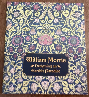 NEW William Morris Designing an Earthly Paradise Cleveland Museum exhibit 2017