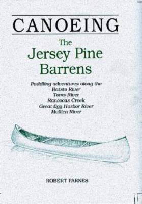 CANOEING The Jersey Pine Barrens: Paddling adventures along the Batsto Ri - GOOD