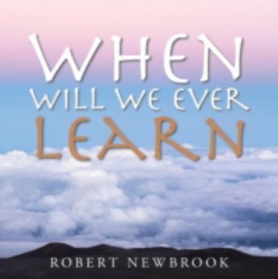 When Will We Ever Learn, Paperback by Newbrook, Robert, Brand New, Free shipp...