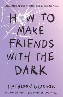 How to Make Friends with the Dark | Kathleen Glasgow | englisch