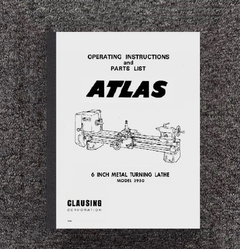 3950 Model 6" METAL TURNING LATHE Operator's & Parts Manual Fits ATLAS-CLAUSING