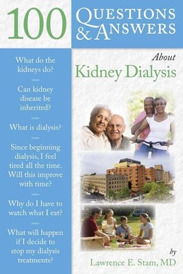 100 Questions & Answers About Kidney Dialysis by Lawrence Stam