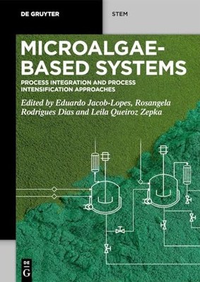 Microalgae-Based Systems: Process Integration and Process Intensification Appro