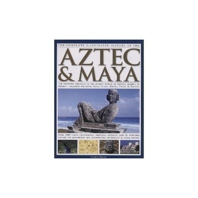 The Complete Illustrated History of the Aztec  Maya - Hardcover - GOOD