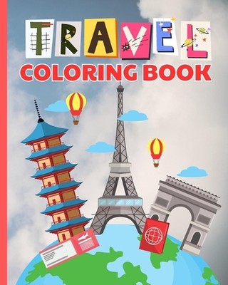 Travel Coloring Book: Simple and Easy Summer Coloring Pages, Love Travel Colorin