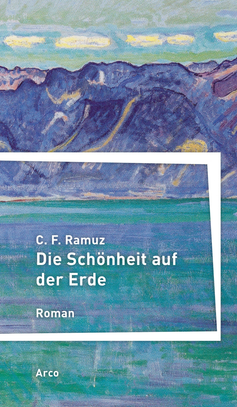 Die Schönheit Auf Der Erde C. F. Ramuz