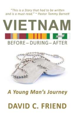Vietnam: Before-During-After: A Young Man's Journey by David C Friend: New