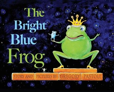 The Bright Blue Frog by Gregory Pastoll Hardcover Book
