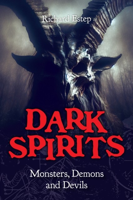 Dark Spirits Monsters, Demons and Devils by Richard Estep (Paperback Book)