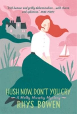 Hush Now, Don't You Cry Paperback Rhys Bowen