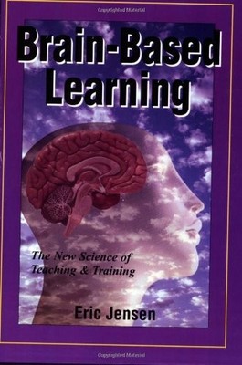 Brain-Based Learning: The New Science of Teaching & Training by Jensen, Eric, Go