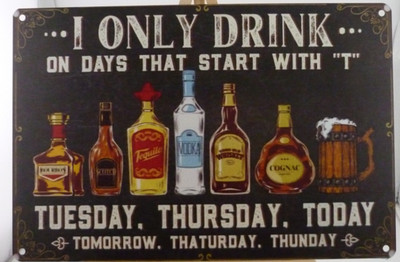 Funny Bar Sign I Only Drink Days Start With T Man Cave Metal Decor 12x8
