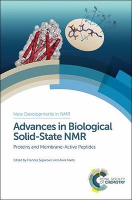 Advances in Biological Solid-State NMR : Proteins and Membrane-Active Peptide...