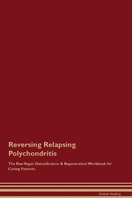 Global Healing Reversing Relapsing Polychondritis The Ra (Paperback) (UK IMPORT)