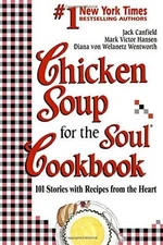 Chicken Soup for the Soul Cookbook: 101 Stories with Recipes from th - GOOD