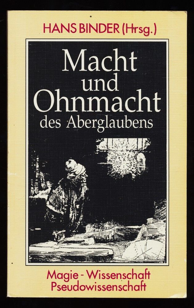 Macht und Ohnmacht des Aberglaubens : Magie, Wissenschaft, Pseudowissenschaft. B - Binder, Hans (Hrsg.)