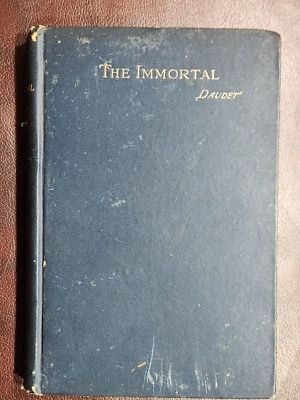 THE IMMORTAL or One Of The Forty by Alphonse Daudet 1889 hc FIRST EDITION 1st PR