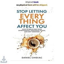 Stop Letting Everything Affect You: How to b,...