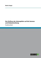 Der Einfluss Der AtmosphäRe Auf Die Sonnen- Und Globalstrahlung Martin Steger