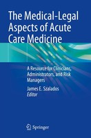 The Medical-Legal Aspects Of Acute Care Medicine James E. Szalados