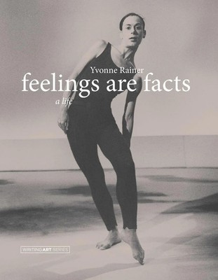 Feelings Are Facts A Life Yvonne Rainer Taschenbuch Einband - flex.(Paperback)
