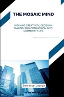 The Mosaic Mind, Weaving Creativity, Decision-Making, And Compassion Into...
