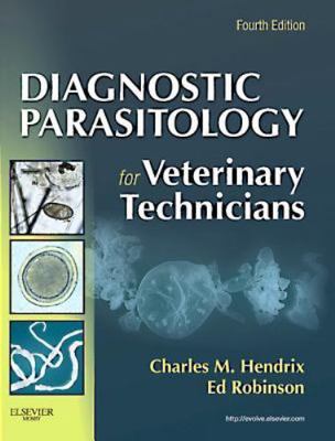 Diagnostic Parasitology for Veterinary Technicians by Hendrix DVM  PhD, Charles