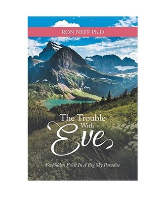 The Trouble with Eve: Forbidden Fruit in a Big Sky Paradise: Forbidden Fruit in 