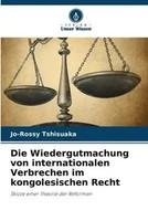 Die Wiedergutmachung Von Internationalen Verbrechen Im Kongolesischen Recht Buch