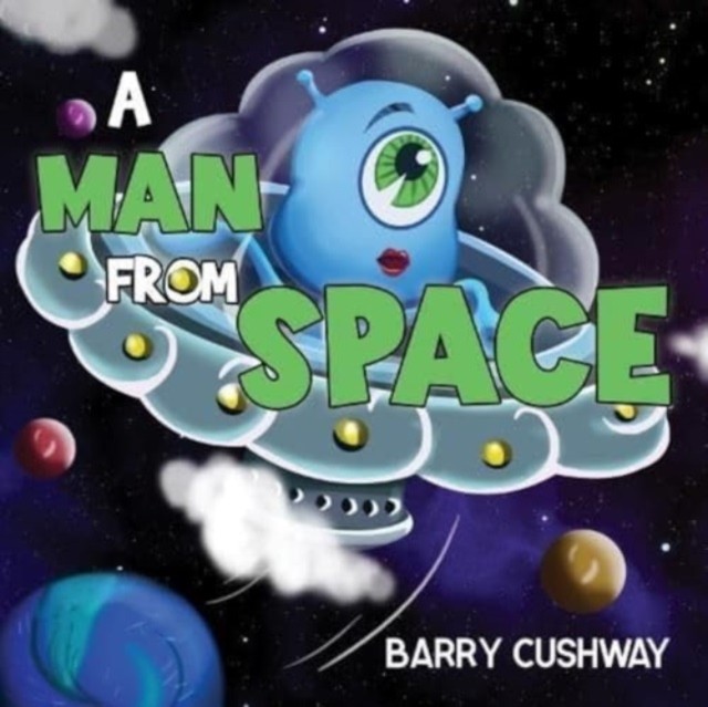 A Man From Space by Barry Cushway PAPERBACK 9781787882249