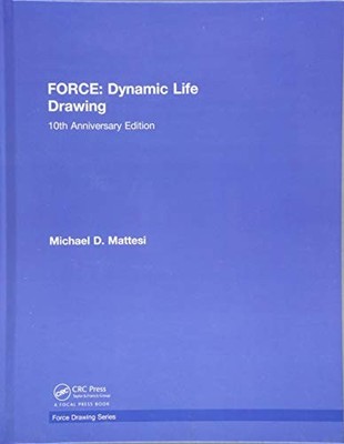 FORCE: Dynamic Life Drawing: 10th Anniversary Edition by Mike Mattesi NEW