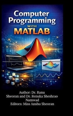Computer Programming with MATLAB: Learn, Practice, and Apply MATLAB for Science 