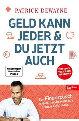 Geld kann jeder & du jetzt auch. Der Finanzcoach erklärt, wie du mehr aus deinem
