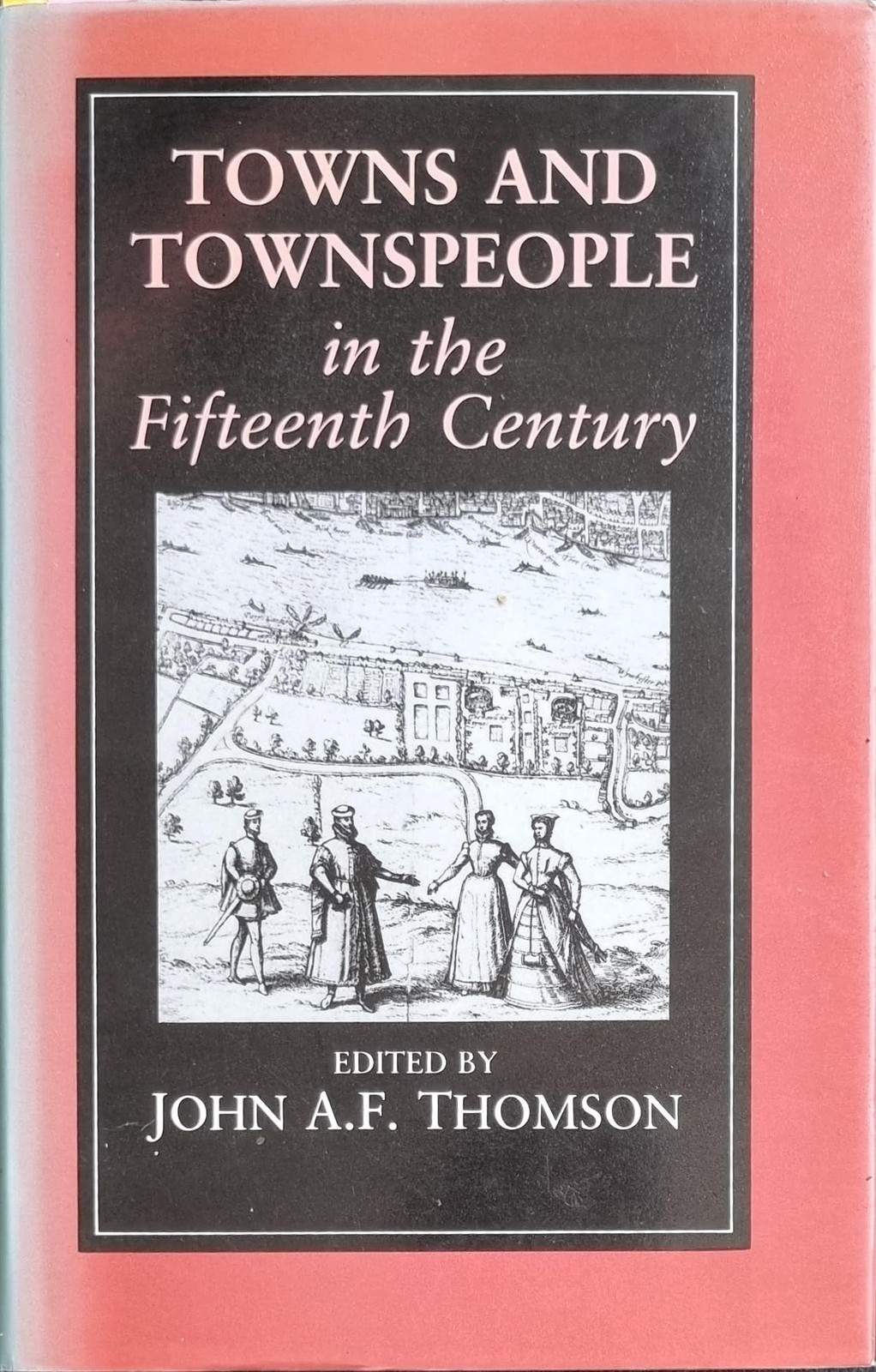 Town and Townspeople - John A F Thomson - HARDBACK - GOOD