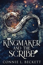 Kingmaker And The Scribe Connie L. Beckett Taschenbuch Kartoniert / Broschiert