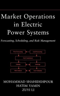 Market Operations in Electric Power Systems: Forecasting, Scheduling, and Ri...