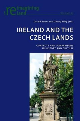 Ireland and the Czech Lands: Contacts and Comparisons in History and Culture by 