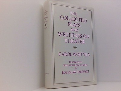 The Collected Plays and Writings on Theater John Paul II, Pope: