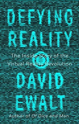Defying Reality: The Inside Story of the Virtual Reality Buch Blue Rider Press