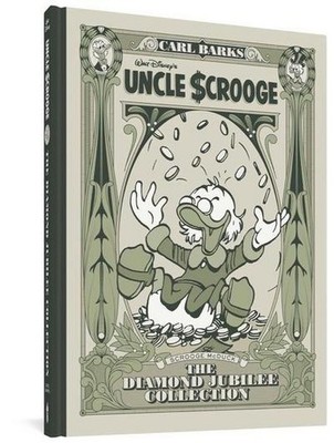 Walt Disney's Uncle Scrooge: The Diamond Jubilee Collection Carl Barks
