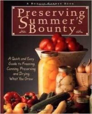 Preserving Summers Bounty: A Quick and Easy Guide to Freezing, Canning,  - GOOD