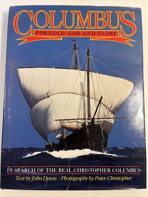 Columbus For Gold, God, And Glory Text By John Dyson