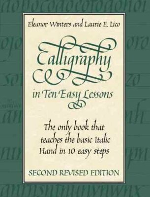Calligraphy in Ten Easy Lessons, Paperback by Winters, Eleanor; Lico, Laurie ...