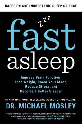 Fast Asleep: Improve Brain Function, Lose Weight, Boost Your Mood, Reduce Stress