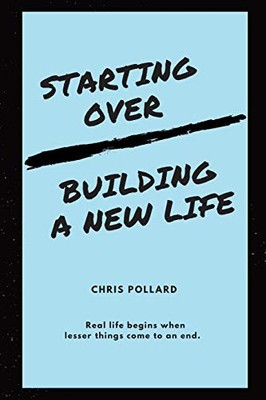 Starting Over: Building a New Life, Pollard, Chris