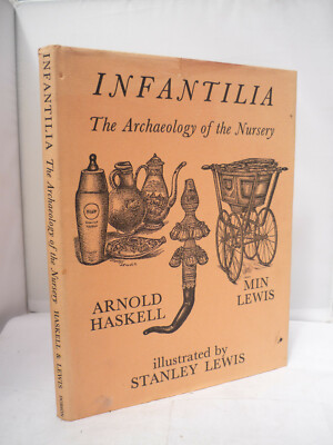 Infantilia - The Archaeology of the Nursery - Arnold Haskell HB DJ Illustrated 
