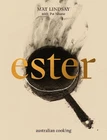 Ester: Australian Cooking by Mat Lindsay [Hardback]