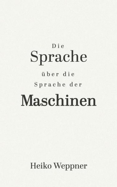 Die Sprache üBer Die Sprache Der Maschinen Heiko Weppner-image
